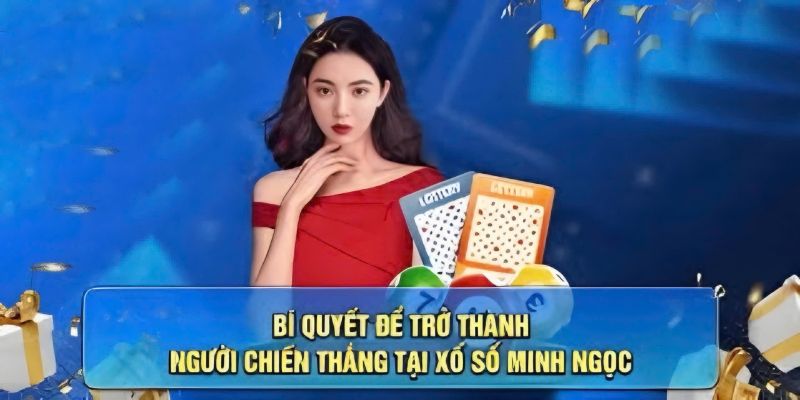 Bí kíp kiếm tiền từ xổ số Minh Ngọc