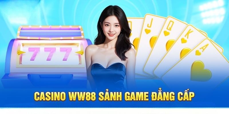 Kho game hấp dẫn tại sảnh casino nhà cái WW88 dành tặng cho thành viên