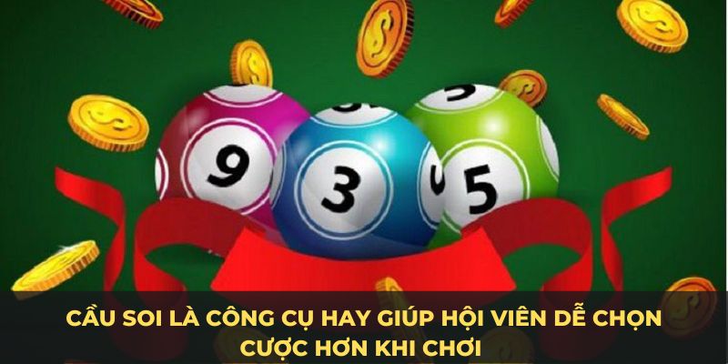 Cầu soi xổ số miền Bắc là công cụ hay giúp hội viên dễ chọn cược hơn khi chơi 