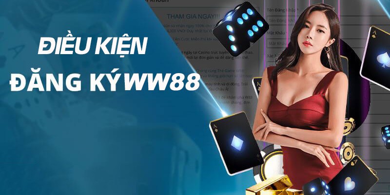 Để tạo tài khoản tại WW88 người chơi chỉ cần đáp ứng các điều kiện cơ bản