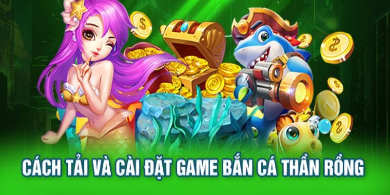 Tải game Bắn Cá Thần Rồng với 3 bước