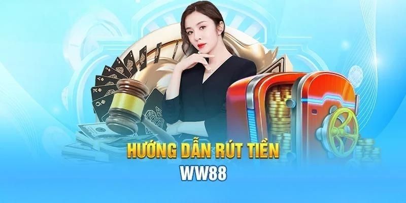 Hướng dẫn rút tiền WW88 siêu dễ qua tài khoản ngân hàng