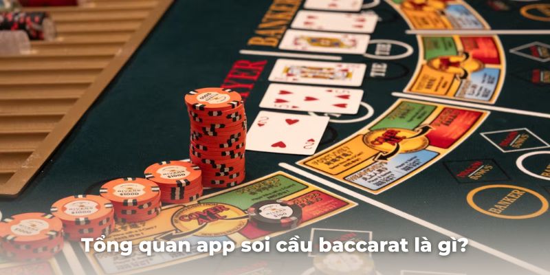 Giới thiệu tổng quan app soi cầu baccarat là gì